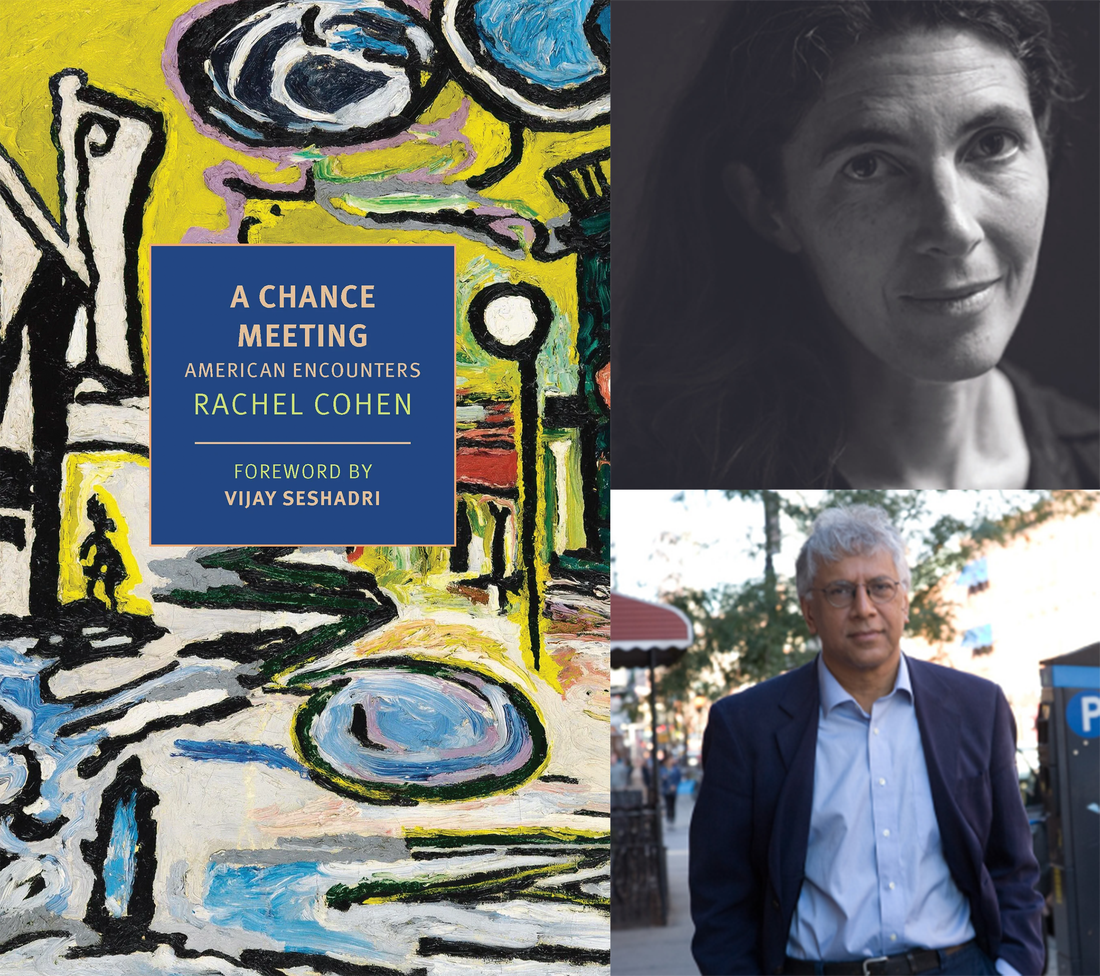 Rachel Cohen discusses new book, 'A Chance Meeting: American Encounters' w/ Vijay Seshadri