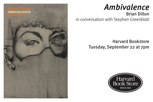 Brian Dillon on 'Ambivalence' at Harvard Bookstore – Cambridge, MA