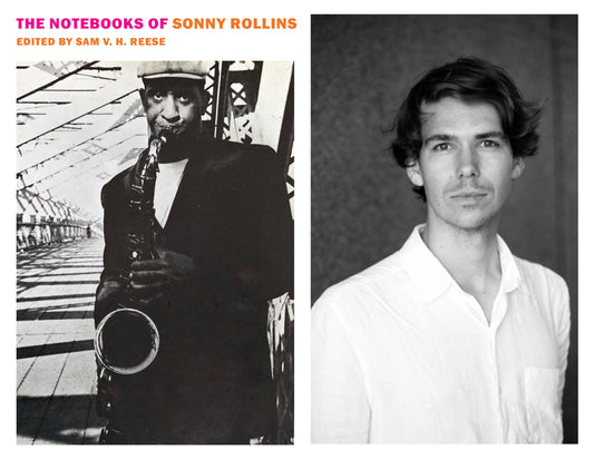 Book Launch: The Notebooks of Sonny Rollins w/ Sam V.H. Reese