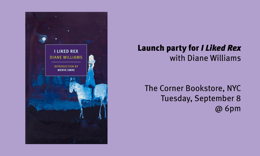'I Liked Rex' launch party with Diane Williams – NYC