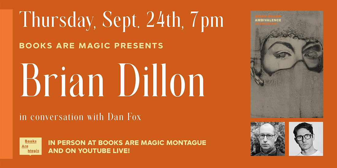 Brian Dillon: Ambivalence w/ Dan Fox – Brooklyn