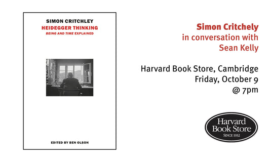 'Heidegger Thinking': Simon Critchley with Sean Kelly – Cambridge, MA