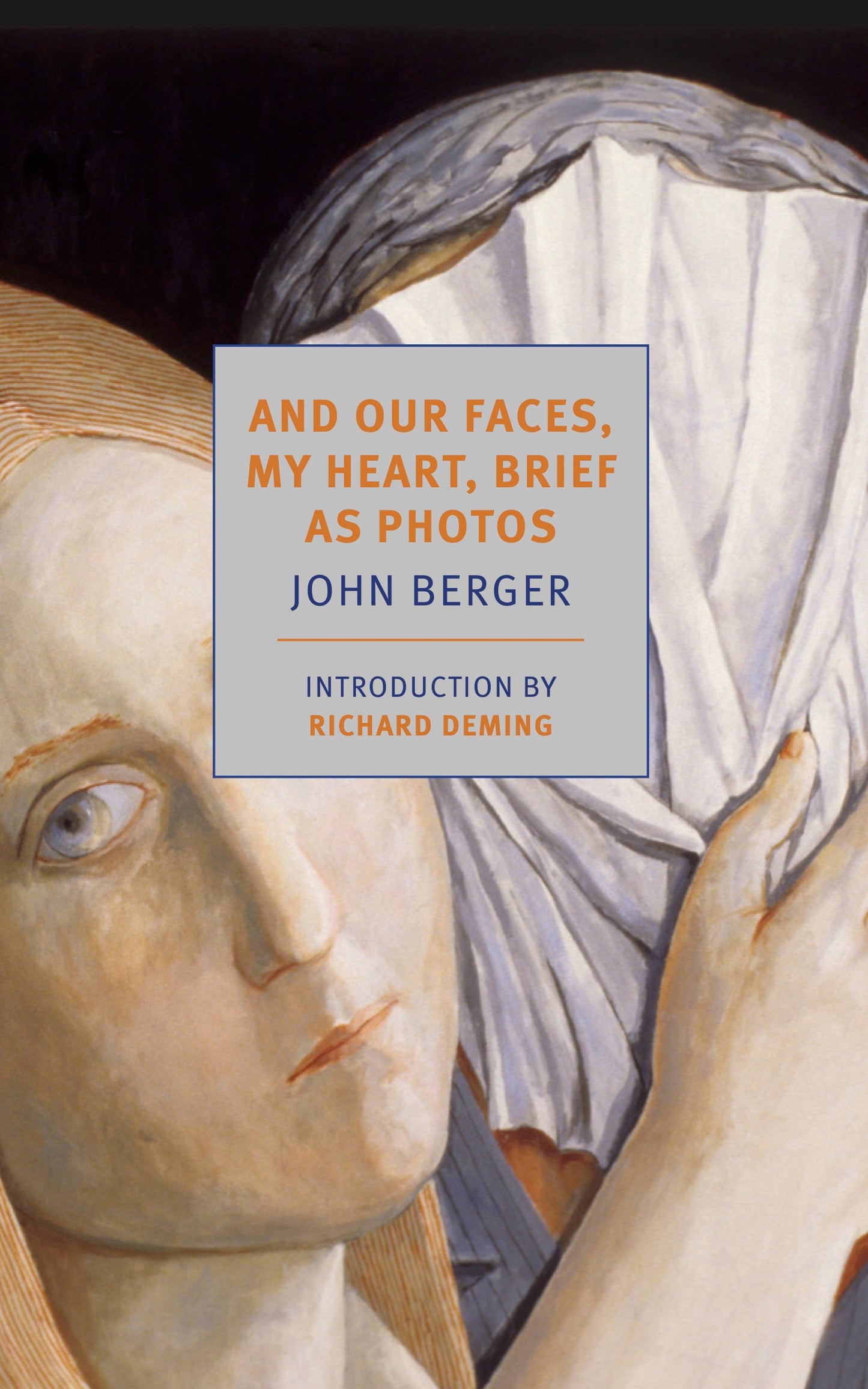 And our faces, my heart, brief as photos