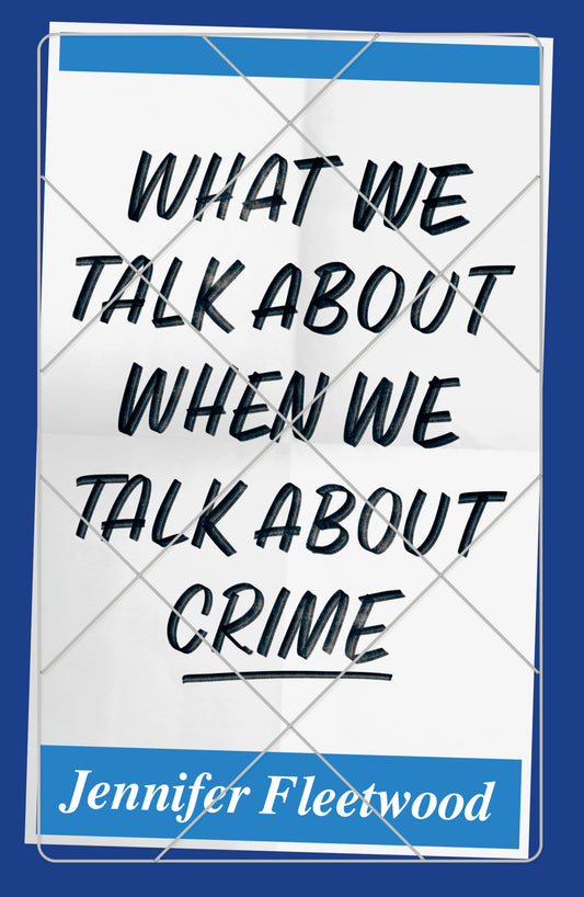 What We Talk About When We Talk about Crime