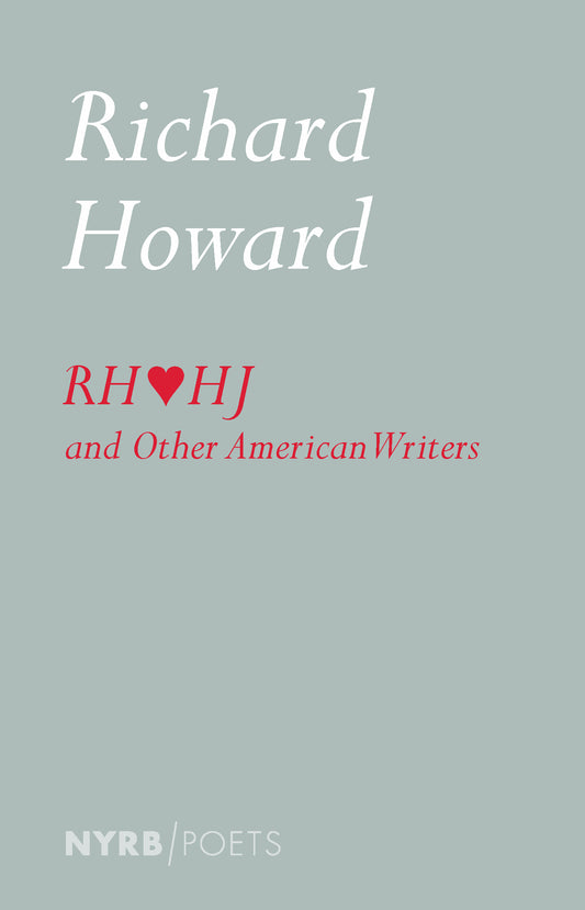 Richard Howard Loves Henry James and Other American Writers